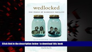 Best book  Wedlocked: The Perils of Marriage Equality (Sexual Cultures) BOOOK ONLINE
