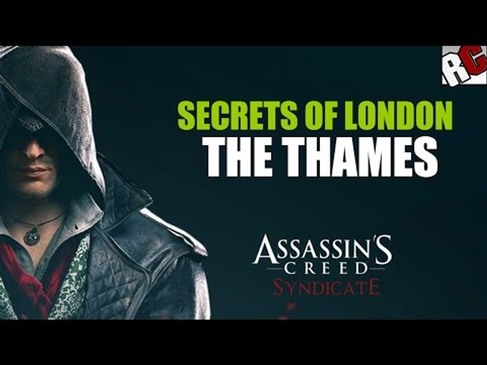 Assassin's Creed: Syndicate - Secrets of London in 'THE THAMES' - Secret of London Locations