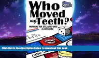 Buy NOW Cathy Sikorski Esq. Who Moved My Teeth?: Preparing For Self, Loved Ones And Caregiving