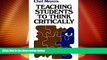 Price Teaching Students to Think Critically: A Guide for Faculty in All Disciplines (Jossey Bass