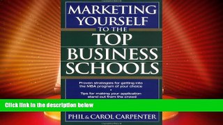 Best Price Marketing Yourself to the Top Business Schools Phil Carpenter For Kindle