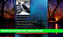 Pre Order A Manual of Private Investigation Techniques: Developing Sophisticated Investigative and