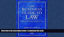 Pre Order The Business Guide to Law: Creating and Operating a Successful Law Firm Kerry M. Lavelle
