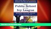 Best Price From Public School to the Ivy League: How to get into a top school without top dollar