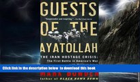 Buy NOW Mark Bowden Guests of the Ayatollah: The Iran Hostage Crisis: The First Battle in