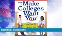 Price How to Make Colleges Want You: Insider Secrets for Tipping the Admissions Odds in Your Favor