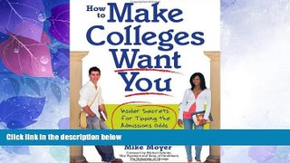 Price How to Make Colleges Want You: Insider Secrets for Tipping the Admissions Odds in Your Favor