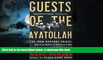 Buy NOW Mark Bowden Guests of the Ayatollah: The Iran Hostage Crisis: The First Battle in