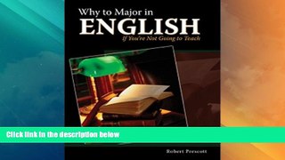 Price Why to Major in English If You re Not Going to Teach PRESCOTT  ROBERT For Kindle