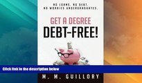 Best Price Get a Degree, Debt-Free!: No Loans. No Debt. No Worries Undergraduates. M. M. Guillory