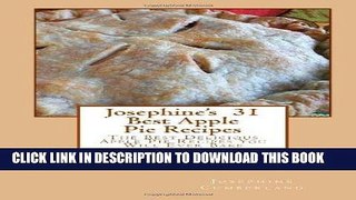 KINDLE Josephine s  31 Best Apple Pie Recipes: The Best Delicious Apple Pie Recipes You Will Ever