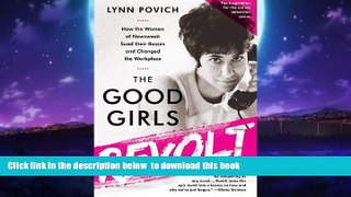 Best Price Lynn Povich The Good Girls Revolt: How the Women of Newsweek Sued their Bosses and