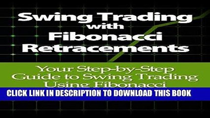 [PDF] Swing Trading with Fibonacci Retracements: Your Step-by-Step Guide to Swing Trading Using