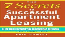 [FREE] Ebook The 7 Secrets to Successful Apartment Leasing: Find Quality Renters, Fill Vacancies,