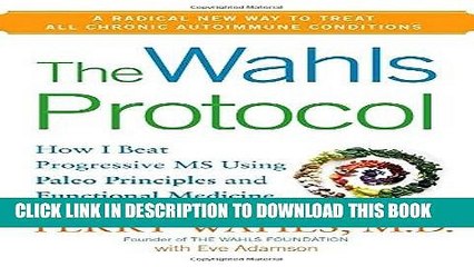 [FREE] PDF The Wahls Protocol: How I Beat Progressive MS Using Paleo Principles and Functional