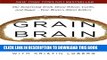 [FREE] Audiobook Grain Brain: The Surprising Truth About Wheat, Carbs, and Sugar - Your Brain s