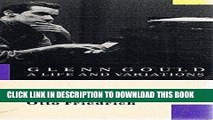 Best Seller Glenn Gould: A Life and Variations Download Free