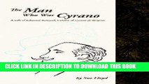 Books Man Who Was Cyrano: A Life of Edmond Rostand, Creator of Cyrano De Bergerac Read online Free