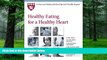 Pre Order Harvard Medical School Healthy Eating for a Healthy Heart (Harvard Medical School
