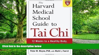 Pre Order The Harvard Medical School Guide to Tai Chi: 12 Weeks to a Healthy Body, Strong Heart,