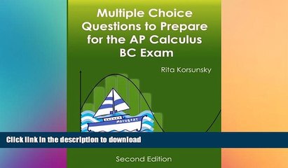 FAVORITE BOOK  Multiple Choice Questions to Prepare for the AP Calculus BC Exam: 2017 Calculus BC