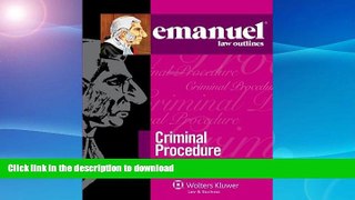 READ BOOK  Emanuel Law Outlines: Criminal Procedure, Thirtieth Edition FULL ONLINE