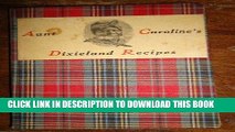 MOBI Aunt Caroline s Dixieland Recipes - A Rare Collection of Choice Southern Dishes (First