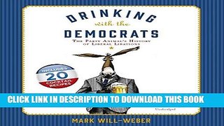 KINDLE Drinking With the Democrats: The Party Animal s History of Liberal Libations: Library
