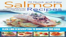 KINDLE 70 Quick and Easy Salmon Recipes: Delicious Ideas for Every Occasion, Shown Step by Step