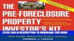 [FREE] Ebook The Pre-Foreclosure Property Investor s Kit: How to Make Money Buying Distressed Real