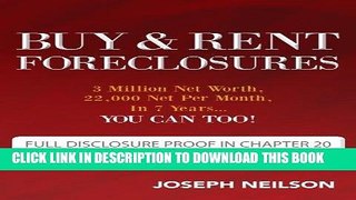 [FREE] Ebook Buy   Rent Foreclosures: 3 Million Net Worth, 22,000 Net Per Month, In 7 Years...You