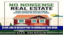 [FREE] Ebook No Nonsense Real Estate: What Everyone Should Know Before Buying or Selling a Home