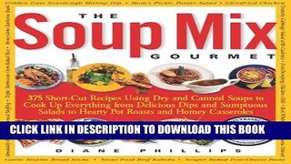 MOBI The Soup Mix Gourmet: 375 Short-Cut Recipes Using Dry and Canned Soups to Cook Up Everything