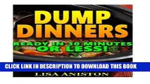 EPUB Dump Dinners: Ready In 30 Minutes Or Less (Dump dinners and dump meals) PDF Full book
