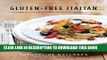 MOBI Gluten-Free Italian: Over 150 Irresistible Recipes without Wheat--from Crostini to Tiramisu