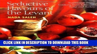 KINDLE Flavours of the Levant Home Cooking from Lebanon, Syria and Turkey PDF Ebook