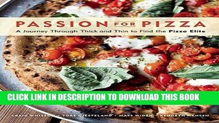 [PDF] Download Passion for Pizza: A Journey Through Thick and Thin to Find the Pizza Elite Full