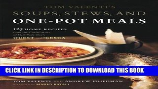 EPUB Tom Valenti s Soups, Stews, and One-Pot Meals: 125 Home Recipes from the Chef-Owner of New