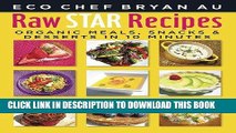 KINDLE Raw Star Recipes: Organic Meals, Snacks and Desserts in 10 Minutes PDF Online