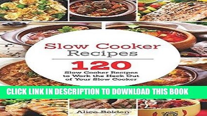 KINDLE Slow Cooker Recipes: Slow Cooker Recipes for Supremely Healthy Eating: 120 Slow Cooker