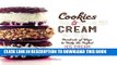 EPUB Cookies   Cream: Hundreds of Ways to Make the Perfect Ice Cream Sandwich PDF Full book