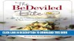 [PDF] Download The BeDeviled Bite: Sinfully Delicious Deviled Eggs, Plus Bonus Recipes and Tips
