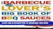MOBI The Barbecue Lover s Big Book of BBQ Sauces: 225 Extraordinary Sauces, Rubs, Marinades, Mops,