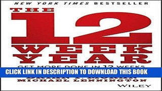 [PDF Kindle] The 12 Week Year: Get More Done in 12 Weeks than Others Do in 12 Months Full Book