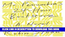 [PDF] Epub Mr. Penumbra s 24-Hour Bookstore: A Novel Full Online