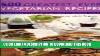 EPUB 500 Greatest-Ever Vegetarian Recipes PDF Online