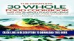 KINDLE The Complete 30 Whole Food Cookbook - Take the 30 Whole Food Challenge: Whole Foods Plant