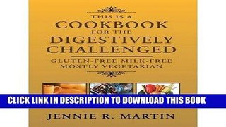 KINDLE This Is a Cookbook for the Digestively Challenged : Gluten-Free Milk-Free Mostly