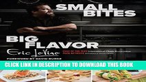 EPUB Small Bites Big Flavor: Simple, Savory, and Sophisticated Recipes for Entertaining PDF Ebook