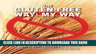MOBI The Gluten-Free Way: My Way: A Guide to Gluten-Free Cooking by Adrienne Z. Milligan